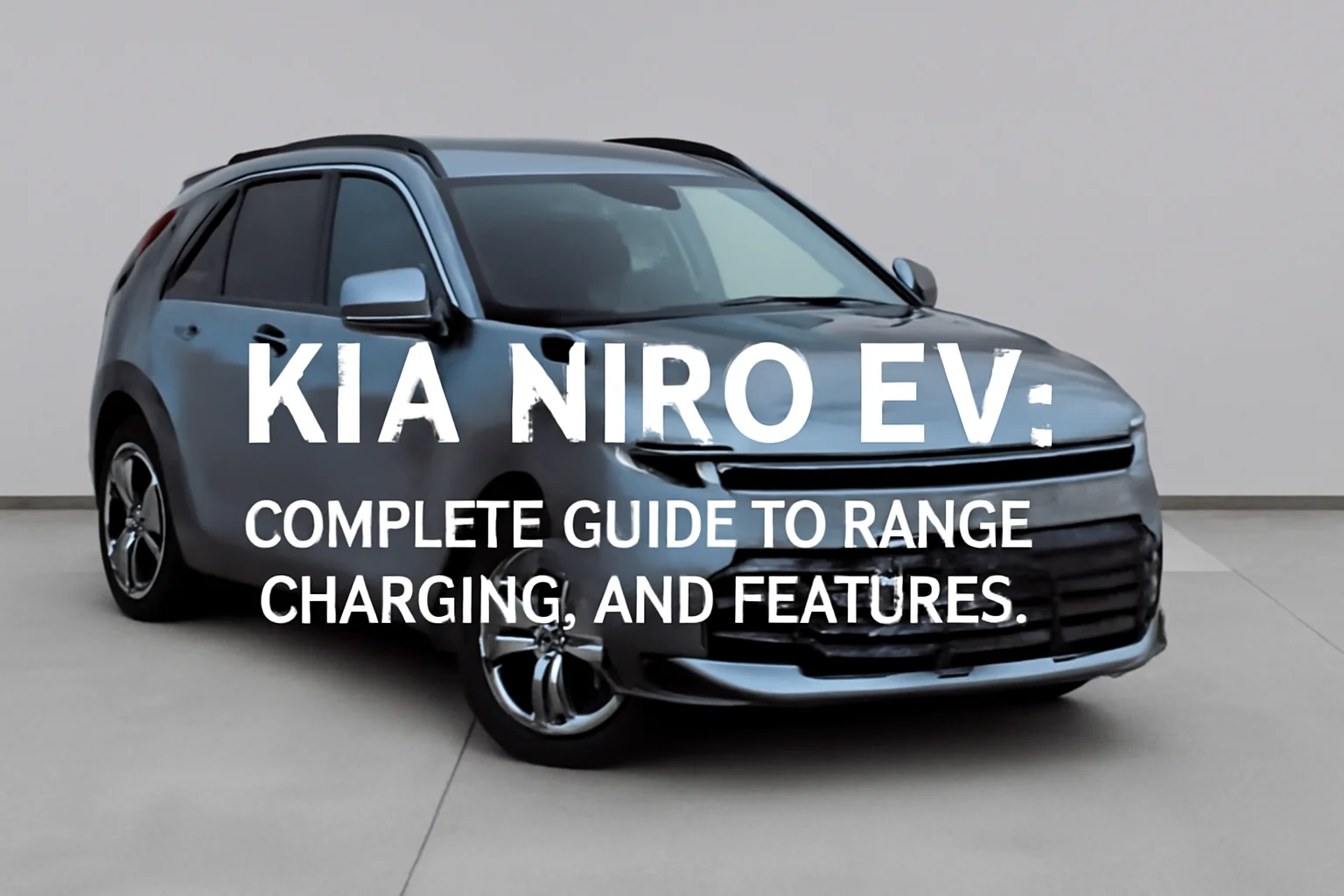 Kia Niro EV: Complete Guide to Range, Charging, and Features
